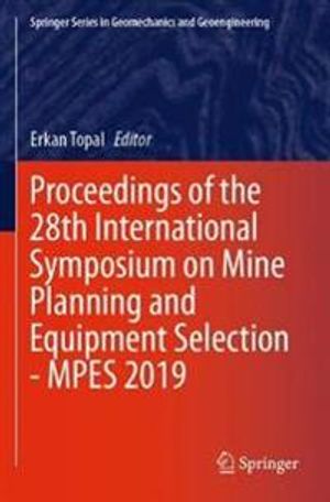 Proceedings of the 28th International Symposium on Mine Planning and Equipment Selection - MPES 2019 | 1:a upplagan