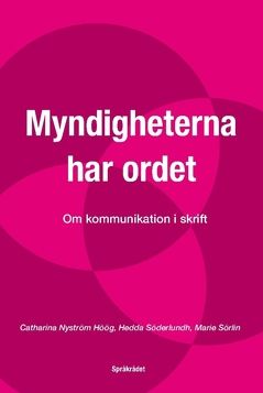 Myndigheterna har ordet : Om kommunikation i skrift | 1:a upplagan