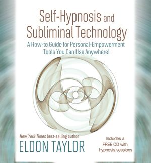 Self-hypnosis and subliminal technology - a how-to guide for personal empow