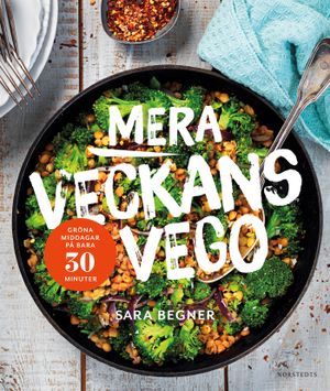 Mera veckans vego : grön middag på bara 30 minuter | 1:a upplagan