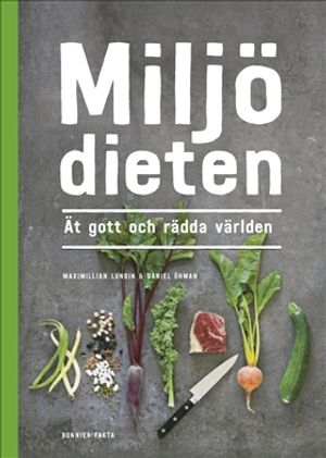 Miljödieten : Ät gott och rädda världen