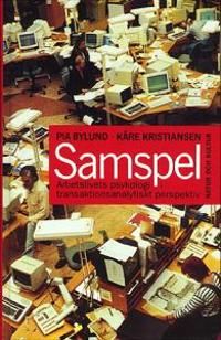 Samspel : Arbetslivets psykologi i transaktionsanalytiskt perspektiv | 1:a upplagan