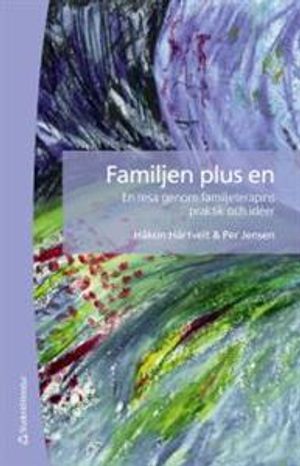 Familjen plus en : en resa genom familjeterapins praktik och idéer | 3:e upplagan