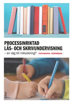 Processinriktad läs- och skrivundervisning - en väg till inkludering | 1:a upplagan