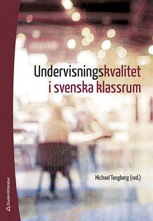 Undervisningskvalitet i svenska klassrum | 1:a upplagan