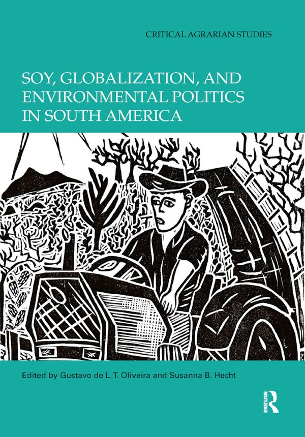 Soy, Globalization, and Environmental Politics in South America | 1:a upplagan