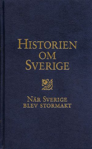 Historien om Sverige. När Sverige blev stormakt | 1:a upplagan