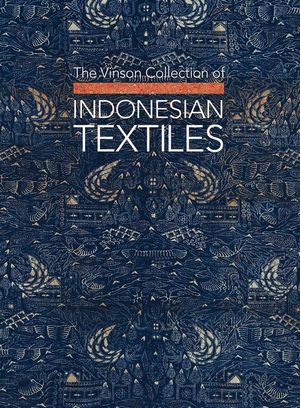 The Vinson Collection Of Indonesian Textiles