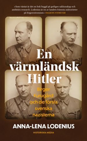 En värmländsk Hitler : Birger Furugård och de första svenska nazisterna