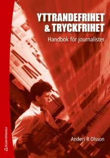 Yttrandefrihet & tryckfrihet : Handbok för journalister | 7:e upplagan