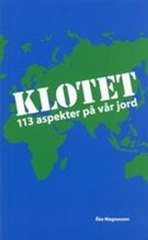 Klotet : 113 aspekter på vår jord