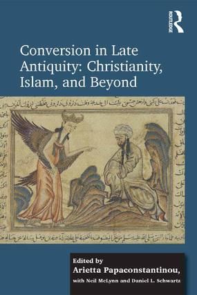 Conversion in Late Antiquity: Christianity, Islam, and Beyond | 1:a upplagan