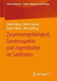 Zusammengehörigkeit, Genderaspekte und Jugendkultur im Salafismus | 1:a upplagan