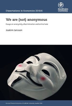 We are (not) anonymous : Essays on anonymity, discrimination and online hate