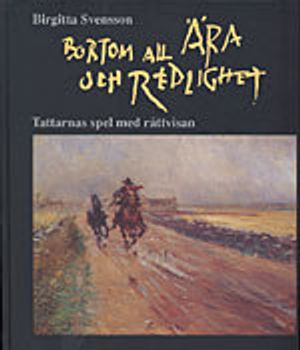 Bortom all ära och redlighet: tattarnas spel med rättvisan | 1:a upplagan