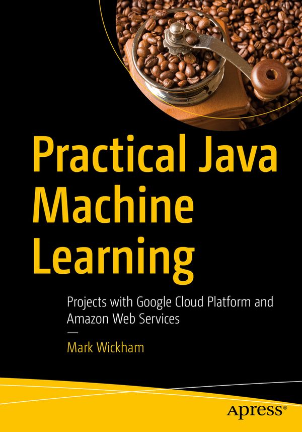 Practical Java Machine Learning | 1:a upplagan