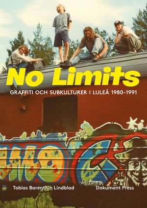 No Limits - Graffiti och subkulturer i Luleå 1980-1991 | 1:a upplagan