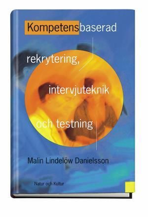 Kompetensbaserad rekrytering, intervjuteknik och testning | 1:a upplagan