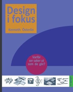 Design i fokus : – Varför ser saker ut som de gör? 5:e upplagan | 5:e upplagan