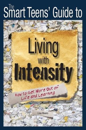 Smart Teen's Guide To Living With Intensity