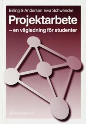 Projektarbete - En vägledning för studenter | 1:a upplagan