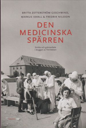 Den medicinska spärren : Smitta och gränsarbete i skuggan av Förintelsen