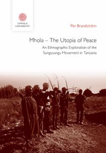 Mhola – The Utopia of Peace: An Ethnographic Exploration of the Sungusungu Movement in Tanzania