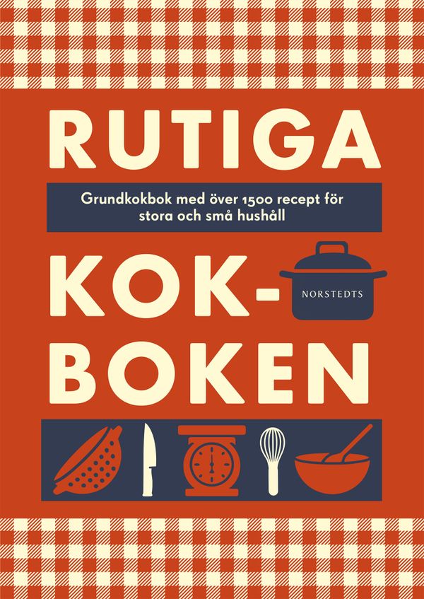 Rutiga kokboken 2018 : grundkokboken med över 1500 recept för stora och små hushåll | 10:e upplagan
