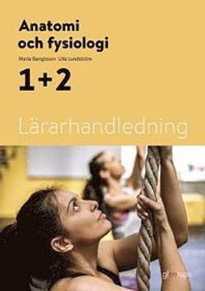 Anatomi och fysiologi 1+2, lärarhandledning | 1:a upplagan