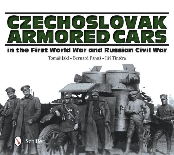 Czechoslovak Armored Cars In The First World War And Russian | 0:e upplagan