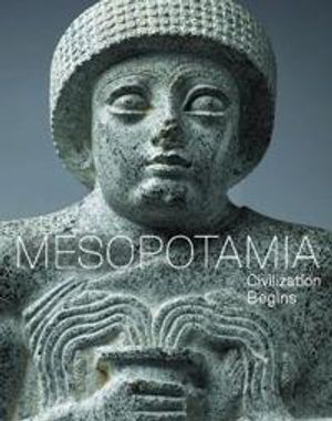 Mesopotamia – Civilization Begins