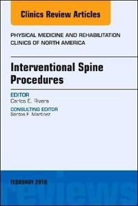 Interventional Spine Procedures, An Issue of Physical Medicine and Rehabilitation Clinics of North America | 0:e upplagan