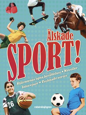 Älskade sport! : Stjärnornas egna berättelser. Noveller. Intervjuer. Tecknade serier | 1:a upplagan