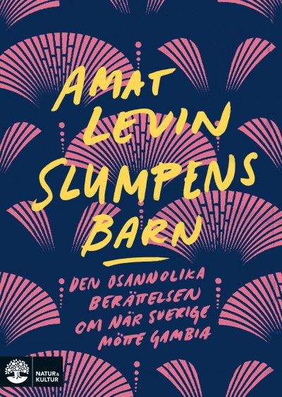 Slumpens barn : den osannolika berättelsen om när Sverige mötte Gambia | 1:a upplagan