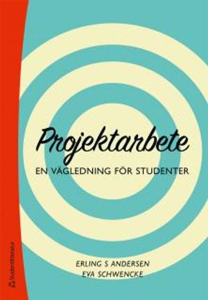 Projektarbete : En vägledning för studenter | 1:a upplagan