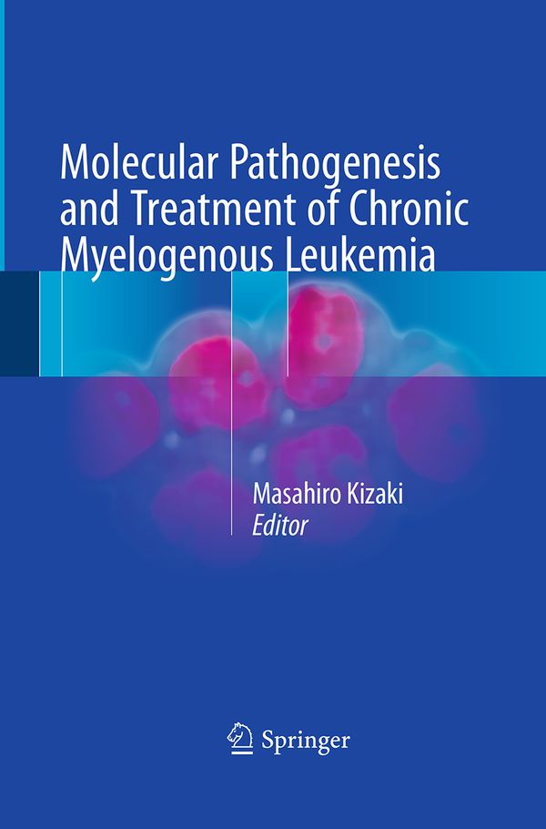 Molecular Pathogenesis and Treatment of Chronic Myelogenous Leukemia | 1:a upplagan