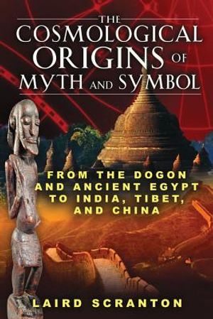 Cosmological origins of myth and symbol - from the dogon and ancient egypt