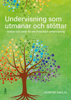 Undervisning som utmanar och stöttar - tankar och ideer för en utvecklad undervisning | 1:a upplagan