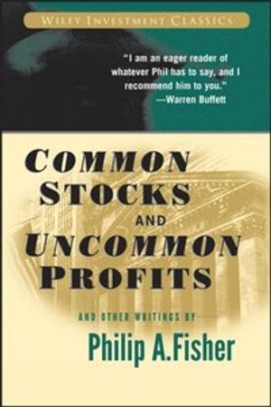 Common Stocks and Uncommon Profits and Other Writings