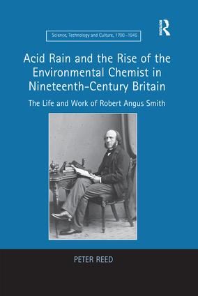 Acid Rain and the Rise of the Environmental Chemist in Nineteenth-Century Britain | 1:a upplagan