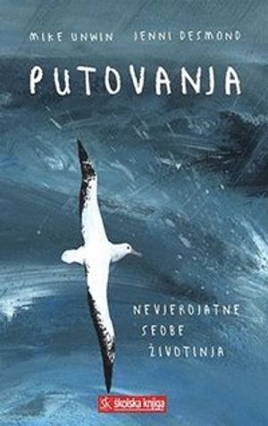 Putovanja. Nevjerojatne seobe životinja