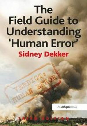 The Field Guide to Understanding 'Human Error' | 3:e upplagan