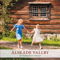 Älskade Vallby - Ett Västmanland i miniatyr