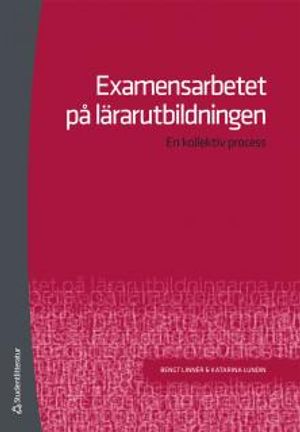 Examensarbetet på lärarutbildningen : en kollektiv process | 1:a upplagan