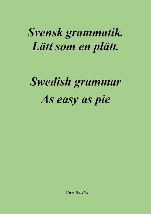 Svensk grammatik Lätt som en plätt (Swedish grammar. As easy as pie.) | 0:e upplagan