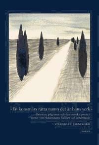 En konstnärs rätta namn det är hans verk : Orienten, pilgrimen och den svenska poesin i Verner von Heidenstams Vallfart och va