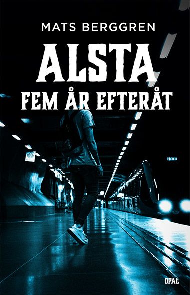 Alsta: Fem år efteråt | 0:e upplagan