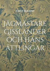 Jägmästare Gisslander och hans ättlingar | 1:a upplagan