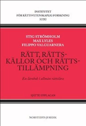 Rätt, rättskällor och rättstillämpning : En lärobok i allmän rättslära | 6:e upplagan