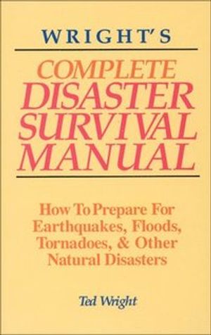 Wright'S Complete Disaster Survival Manual